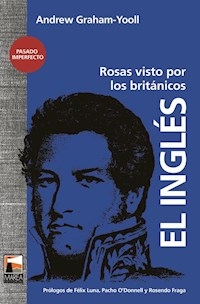 INGLES EL ROSAS VISTO POR BRITANICOS - GRAHAM YOOLL ANDREW