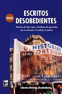 ESCRITOS DESOBEDIENTES HISTORIAS DE HIJAS HIJOS - COLECTIVO HISTORIAS