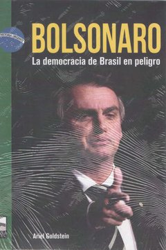 BOLSONARO LA DEMOCRACIA DE BRASIL EN PELIGRO - GOLDSTEIN ARIEL