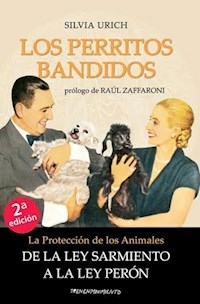 LOS PERRITOS BANDIDOS PROTECCION DE LOS ANIMALES - URICH SILVIA