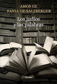 JUDIOS Y LAS PALABRAS LOS - OZ AMOS OZ SALZBERGER, FANIA