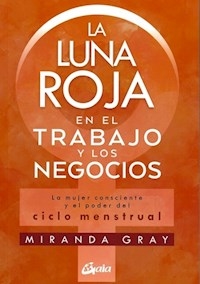 LUNA ROJA EN LE TRABAJO Y LOS NEGOCIOS - GRAY MIRANDA