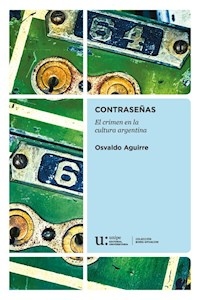 CONTRASEÑAS EL CRIMEN EN LA CULTURA ARGENTINA - AGUIRRE OSVALDO