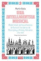 UNA INTELLIGENTSIA MUSICAL MODERNIDAD OPERA RUSA - BAÑA MARTIN