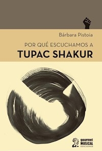 POR QUE ESCUCHAMOS A TUPAC SHAKUR - PISTOIA BARBARA