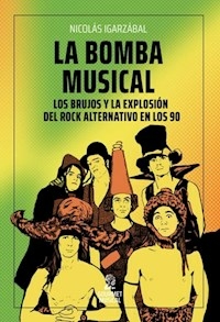 LA BOMBA MUSICAL LOS BURJOS Y LA EXPLOSION DEL ROC - IGARZABAL NICOLAS