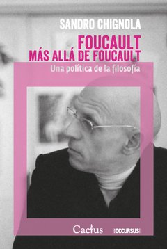 MAS ALLÁ DE FOUCAULT UNA POLÍTICA DE LA FILOSOFÍA - CHIGNOLA SANDRO