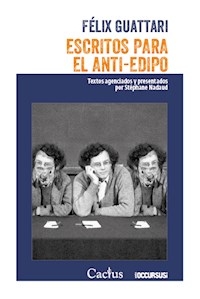 ESCRITOS PARA EL ANTI-EDIPO TEXTOS AGENCIADOS POR - GUATTARI FELIX