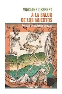 A LA SALUD DE LOS MUERTOS RELATOS DE QUIENES QUEDA - DESPRET VINCIANE