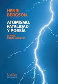 ATOMISMO FATALIDAD Y POESIA ESTUDIO SOBRE LUCRECIO - BERGSON HENRI