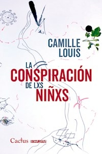LA CONSPIRACION DE LXS NIÑXS - CAMILLE LOUIS