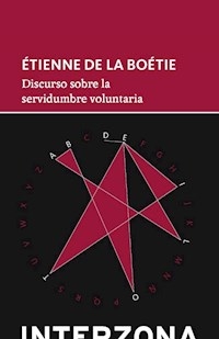 DISCURSO SOBRE LA SERVIDUMBRE VOLUNTARIA ED 2015 - DE LA BOETIE ETIENNE