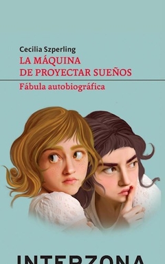 MAQUINA DE PROYECTAR SUEÑOS FABULA AUTOBIOGRAFICA - SZPERLING CECILIA