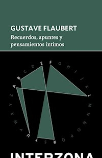 RECUERDOS APUNTES Y PENSAMIENTOS INTIMOS - FLAUBERT GUSTAVE