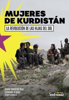 MUJERES DE KURDISTAN REVOLUCIÓN DE LAS HIJAS SOL - VAQUERO DÍAZ ALBANI