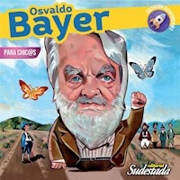 OSVALDO BAYER PARA CHICAS Y CHICOS - VALKO M IBARRA J