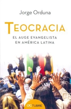 TEOCRACIA AUGE EVANGELISTA EN AMERICA LATINA - ORDUNA JORGE