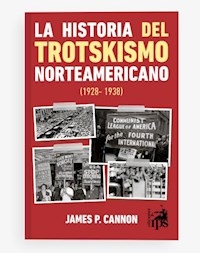HISTORIA DEL TROTSKISMO NORTEAMERICANO LA - CANNON JAMES P