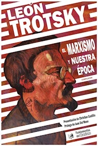 MARXISMO Y NUESTRA EPOCA EL - TROTSKY LEON