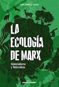 LA ECOLOGIA DE MARX - JOHN BELLAMY FOSTER