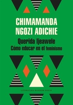 QUERIDA IJEAWELE COMO EDUCAR EN EL FEMINISMO - ADICHIE CHIMAMANDA N