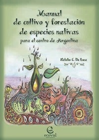 MANUAL DE CULTIVO Y FORESTACION DE ESPECIES NATIVA - DE LUCA NATALIA