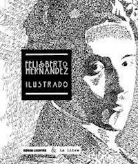 FELISBERTO HERNANDEZ ILUSTRADO - HERNANDEZ FELISBERTO