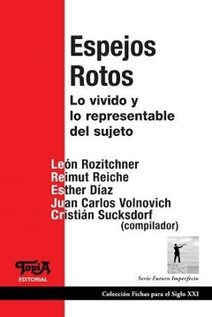 ESPEJOS ROTOS LO VIVIDO Y LO REPRESENTABLE SUJETO - ROZITCHENER L DIAZ E