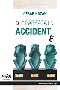 QUE PAREZCA UN ACCIDENTE - HAZAKI CESAR