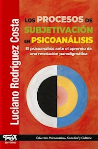 LOS PROCESOS DE SUBJETIVACION EN PSICOANALISIS - LUCIANO RODRIGUEZ COSTA