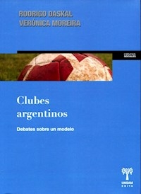 CLUBES ARGENTINO DEBATES SOBRE UN MODELO - DASKAL RODRIGO MOREIRA VERONIC