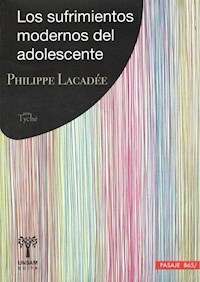 LOS SUFRIMIENTOS MODERNOS DEL ADOLESCENTE - LACADEE PHILIPPE