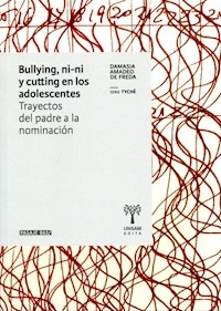 BULLYING NI-NI Y CUTTING EN LOS ADOLESCENTES - AMADEO DE FREDA DAMASIA