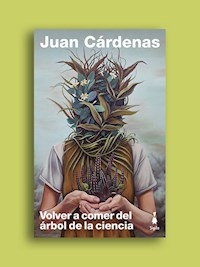 VOLVER A COMER DEL ARBOL DE LA CIENCIA - CARDENAS JUAN