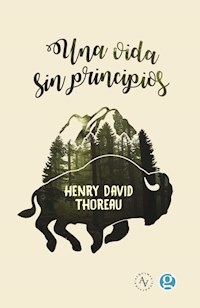 UNA VIDA SIN PRINCIPIOS - THOREAU HENRY DAVID