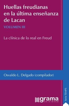 HUELLAS FREUDIANAS EN LA ULTIMA ENSEÑANZA DE LACAN - DELGADO O COMP