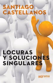 LOCURAS Y SOLUCIONES SINGULARES - CASTELLANOS SANTIAGO