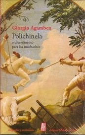 POLICHINELA O DIVERTIMENTO PARA LOS MUCHACHOS - AGAMBEN GIORGIO