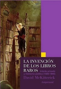 LA INVENCION DE LOS LIBROS RAROS - DAVID MCKITTERICK