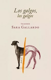 LOS GALGOS LOS GALGOS - SARA GALLARDO