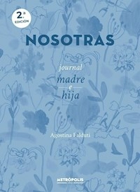 NOSOTRAS DIARIO MADRE HIJA - AGOSTINA FALDUTI