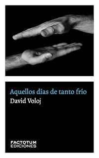 AQUELLOS DIAS DE TANTO FRIO - DAVID VOLOJ