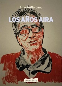 LOS AÑOS AIRA - ALBERTO GIORDANO