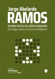 HISTORIA Y POLITICA DEL EJERCITO ARGENTINO - JORGE ABELARDO RAMOS