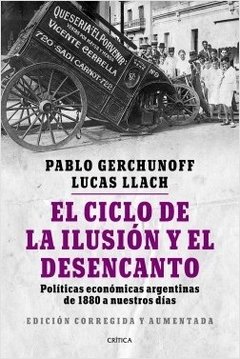 CICLO DE ILUSIÓN Y EL DESENCANTO EL - GERCHUNOFF P LLACH L
