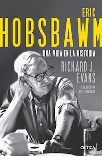 ERIC HOBSBAWN UNA VIDA EN LA HISTORIA - EVANS RICHARD