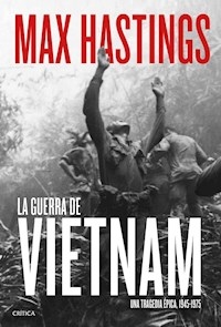 GUERRA DE VIETNAM UNA TRAGEDIA EPICA 1945 1975 - HASTINGS MAX