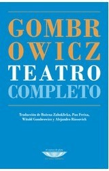 TEATRO COMPLETO GOMBROWICZ ED 2018 - GOMBROWICZ WITOLD