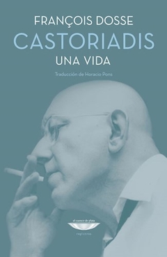 CASTORIADIS UNA VIDA - DOSSE FRANCOIS