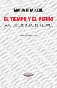 TIEMPO Y EL PERRO ACTUALIDAD DE LAS DEPRESIONES - KEHL MARIA RITA